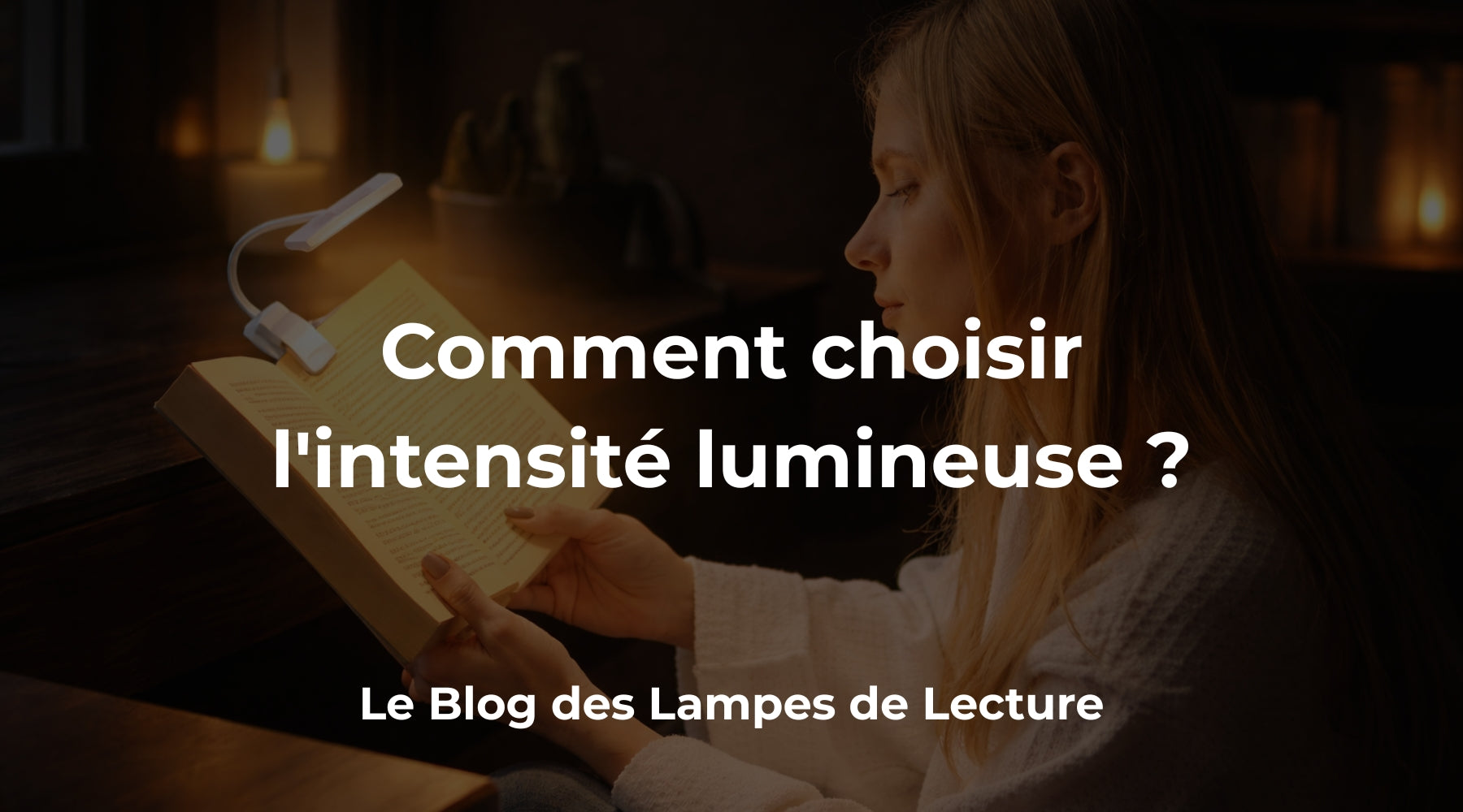Comment choisir l'intensité lumineuse pour lire dans le noir ?