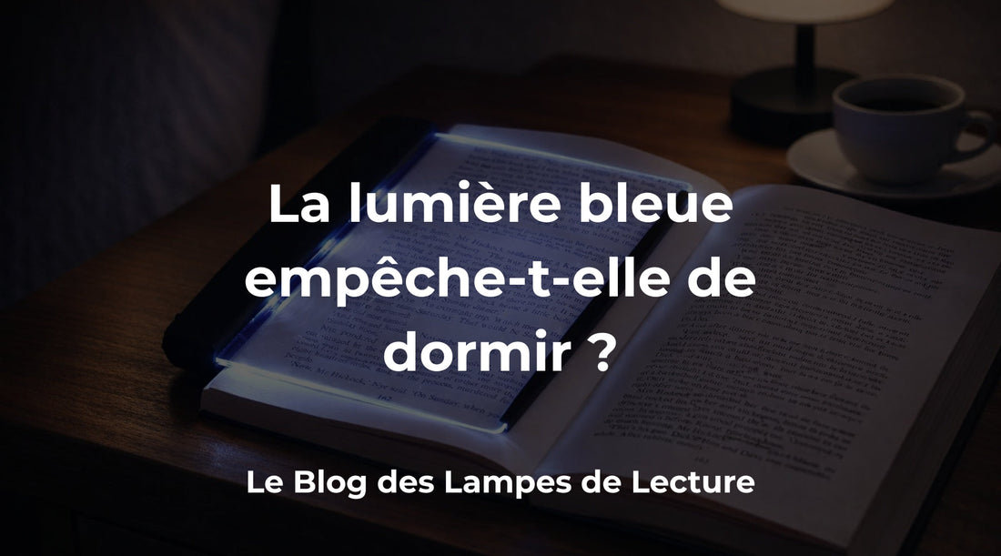 Est-ce que la lumière bleue des lampes de lecture empêche de dormir ?