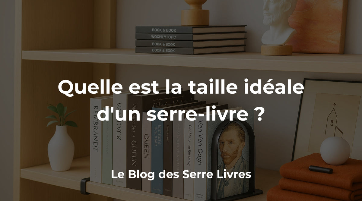 Quelle est la taille idéale d'un serre-livre pour mes livres ? - Mon Serre Livre