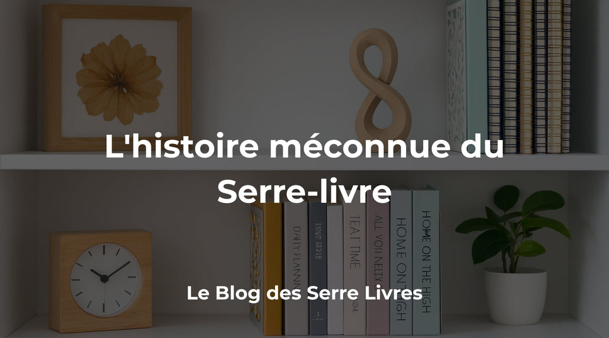 Serre-livre : l'histoire méconnue du support de vos romans - Mon Serre Livre